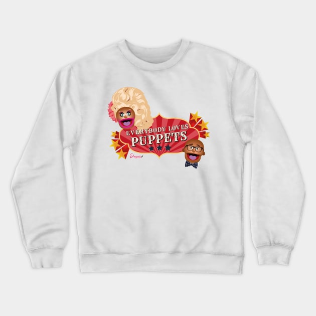 Everybody loves Puppets from Drag Race Crewneck Sweatshirt by dragover